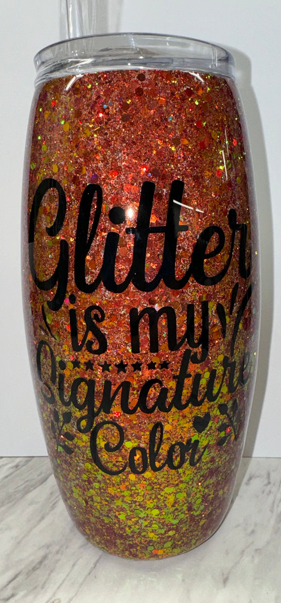 Glitter is my Signature Color Tumbler