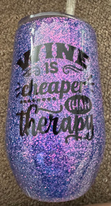 Wine is Cheaper Than Therapy Tumbler